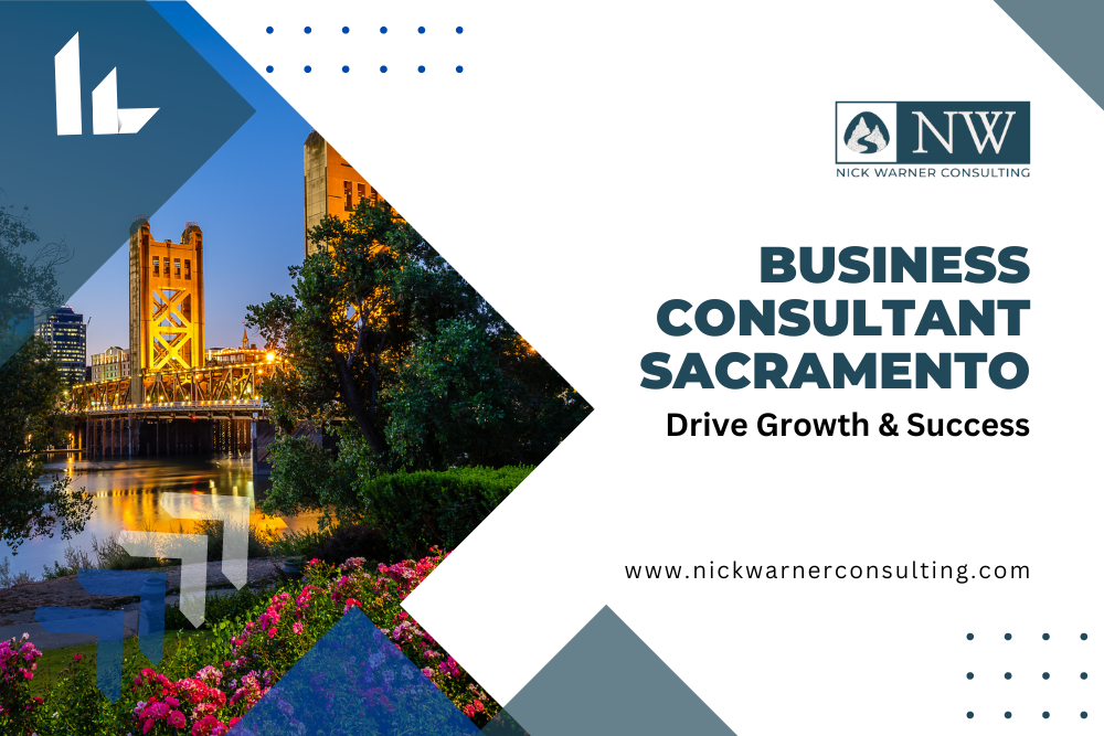 Business Consultant Sacramento: Drive Growth & Success