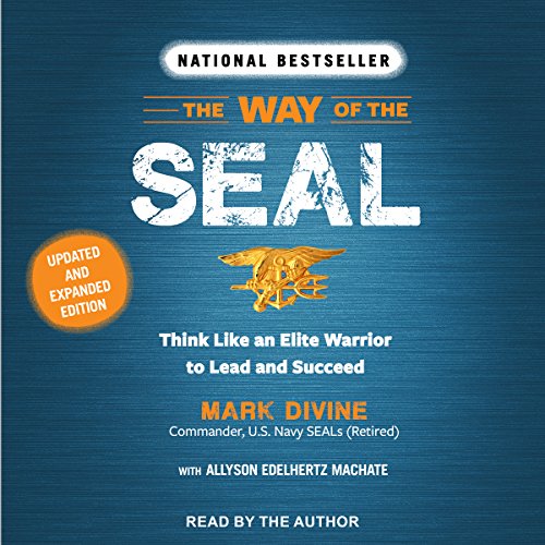The Way of the SEAL: Think like an Elite Warrior to Lead and Succeed: Updated and Expanded Edition